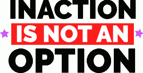 inaction is not an option